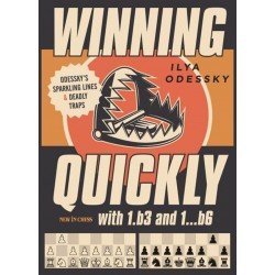 Winning Quickly with 1.b3 and 1...b6: Odessky`s Sparkling Lines and Deadly Traps - Ilya Odessky (K-5861)